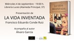 Presentación de La vida inventada, de Francisco Eduardo Conde Ruiz