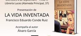 Presentación de La vida inventada, de Francisco Eduardo Conde Ruiz